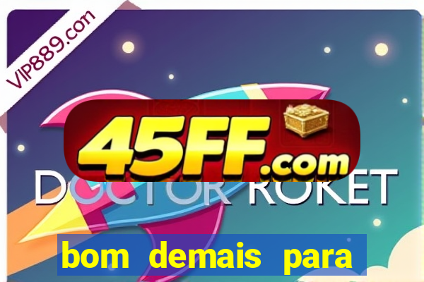 bom demais para ser ignorado pdf